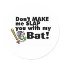 Dont Make Me Slap You With My Bat stickers