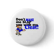 Dont Make Me Slap You With My Cleat Football buttons by TorrDenaIndians Dont Make Me Slap You With My Cleat Football buttons