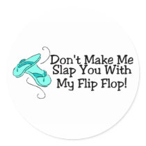 Dont Make Me Slap You With My Flip Flop 1 Sticker