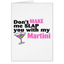 Dont Make Me Slap You With My Martini cards