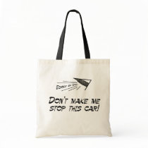 Don't make me stop bags by EchoesofDad Don't make me stop bags
