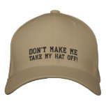 Don't make me take my hat off! embroidered baseball cap