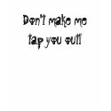Don't make me tap you out! t-shirts