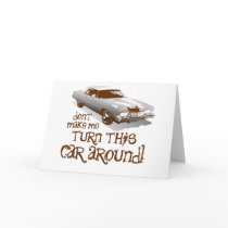 Don't make me turn this car around cards