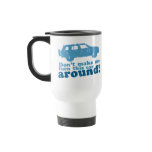 Don't Make Me Turn this Car Around! Coffee Mug