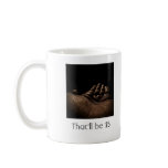 Don't make me turn this CUP around! Mug