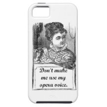 Don't Make Me Use My Opera Voice iPhone 5 Cases