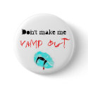 Don't make me, Vamp out buttons