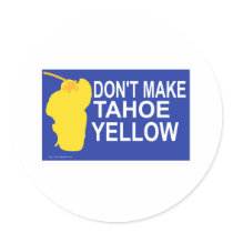 Don't make Tahoe yellow! stickers by Touristfort Don't make Tahoe yellow! stickers