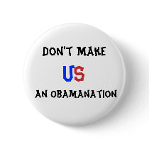 Don't Make, U, S  ,  An Obamanation buttons