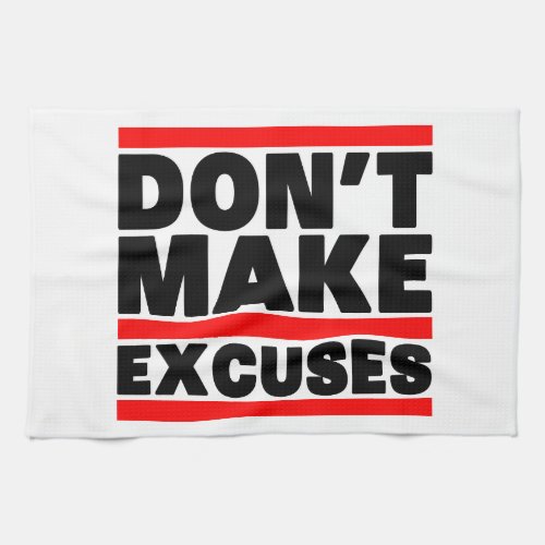 Don&#39;t Makes Excuses Kitchen Towels
