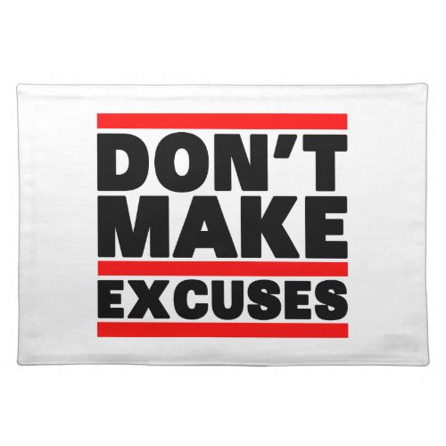 Don&#39;t Makes Excuses Place Mats