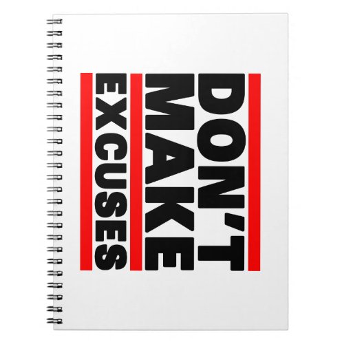 Don&#39;t Makes Excuses Spiral Note Book