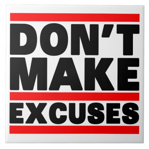 Don&#39;t Makes Excuses Tiles