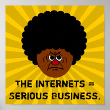 Don't Mess Around The Internet is Serious Business Poster