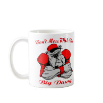 Dont Mess Big Dog mugs