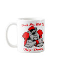 Dont Mess Big Dog mugs