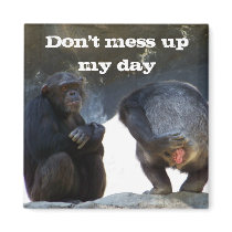 Don't mess up my Day_ Magnet by ELENNE Don't mess up my Day_ Magnet