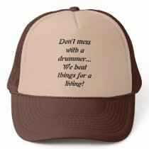 Don't mess with a drummer... We beat things for... hats by dbrider2 Don't mess with a drummer... We beat things for... hats