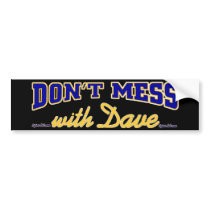 Don't mess with Dave blue gold bumper stickers by 2GIOSdotCOM Don't mess with Dave blue gold bumper stickers