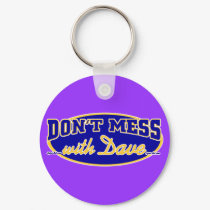DON'T MESS WITH DAVE keychains