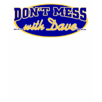 Don't Mess With Dave t-shirts
