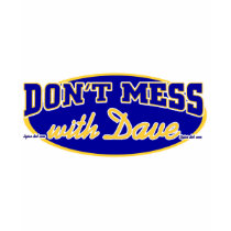 DON'T MESS WITH DAVE t-shirts