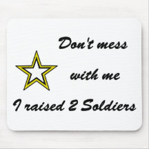 Don't mess with me I raised 2 Soldiers Mouse Mat