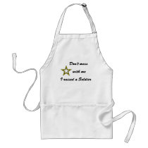 Don't mess with me I raised a Soldier aprons by militaryarmy Don't mess with me I raised a Soldier aprons