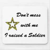 Don't mess with me I raised a Soldier Mouse Mat