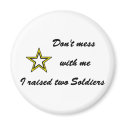Don't mess with me I raised two Soldiers magnets by militaryarmy Don't mess with me I raised two Soldiers magnets