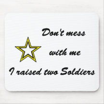 Don't mess with me I raised two Soldiers Mouse Mats