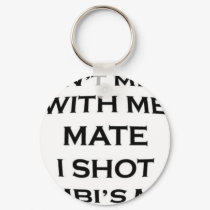 dont mess with me mate i shot bambi's mum keychains by geoisjustabitcrazy dont mess with me mate i shot bambi's mum keychains