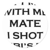 dont mess with me mate i shot bambi's mum round stickers