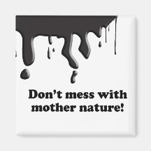 DON'T MESS WITH MOTHER NATURE REFRIGERATOR MAGNET