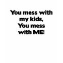 Don't Mess with My Kids t-shirts