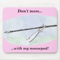 Don't mess with my mousepad! mousepads
