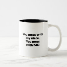 Don't Mess with My Niece Coffee Mugs