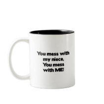Don't Mess with My Niece Coffee Mugs