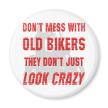 Don't Mess With Old Bikers They Don't Just Look Cr Fridge Magnet
