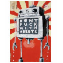 Dont Mess With Robots t-shirts by IntruderAlert92 Dont Mess With Robots t-shirts