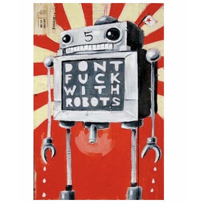 Dont Mess With Robots Tshirt by IntruderAlert92