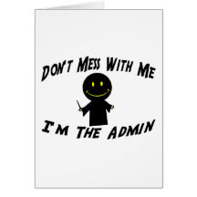 Don't Mess With The Admin Greeting Card
