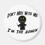 Don't Mess With The Admin Magnet