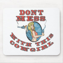 Dont Mess with  the Cowgirl Mousepads