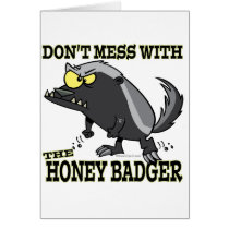 DONT MESS WITH THE HONEY BADGER GREETING CARD