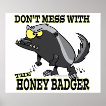 DONT MESS WITH THE HONEY BADGER POSTERS