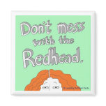 Don't Mess With the Redhead. magnets