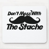 Don't Mess with the Stache Mousepads