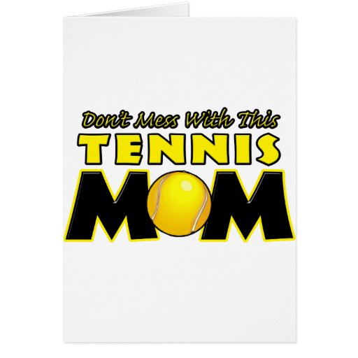 Don't Mess With This Tennis Mom.png Greeting Cards